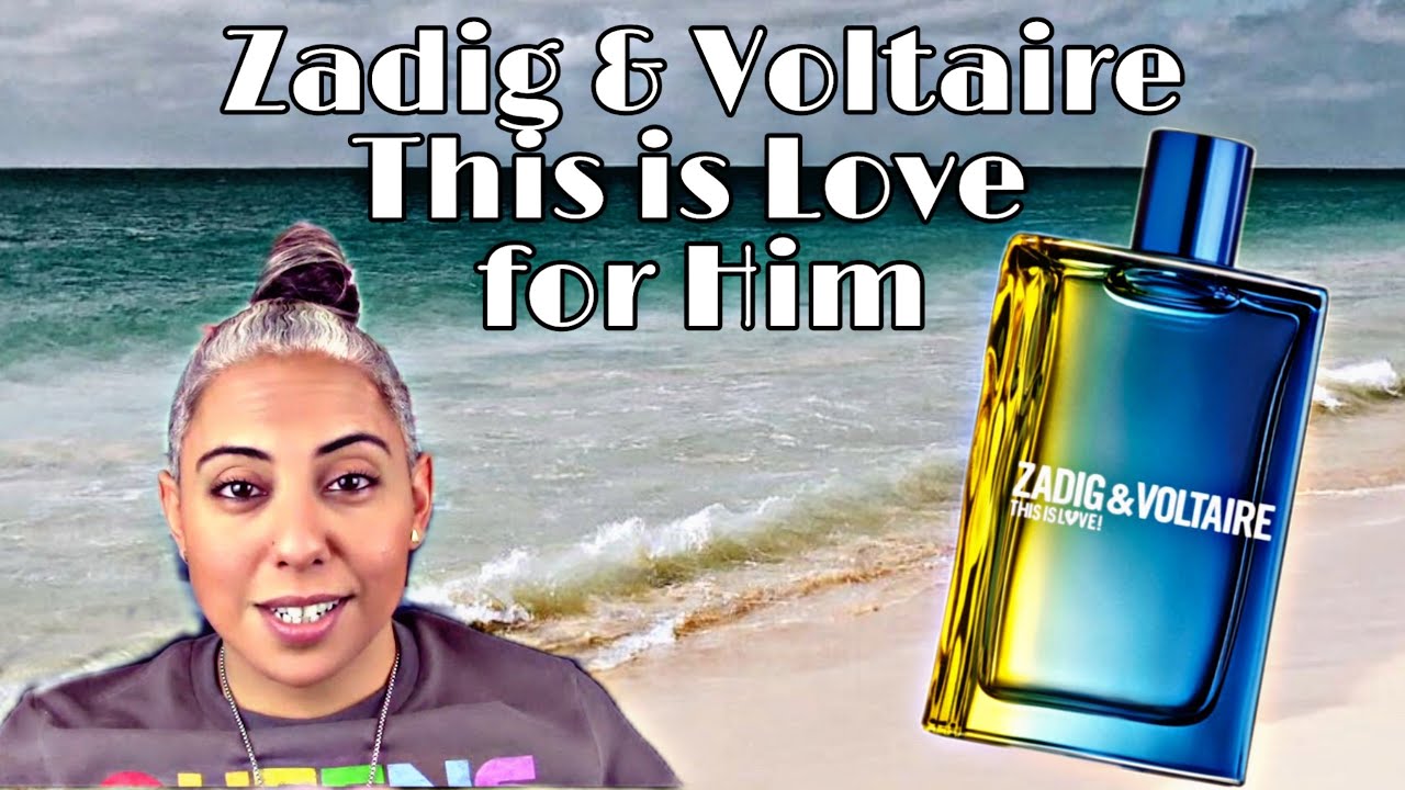 Zadig and Voltaire This is Love for Him REVIEW | GLAM FINDS | Fragrance  Reviews | - YouTube