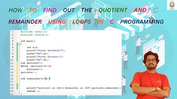 How to find out the Quotient and remainder using loops in C programming