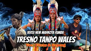 TRESNO TANPO WELAS VOC. GEPENG DAN FITRAS. VERSI TOPENG IRENG NEW MAHKOTA RIMBA 