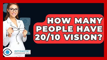 How Many People Have 20/10 Vision? - Optometry Knowledge Base
