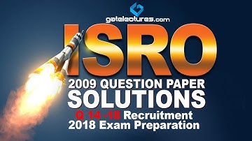 ISRO 2009 Question Paper Solution Q 14 to 18 isro recruitment 2017 exam preparation