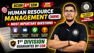 HUMAN RESOURCE MANAGEMENT (HRM) | B.COM 6TH SEM | MOST IMP QUESTIONS FOR EXAM | 1ST DIV. GUARANTEE |