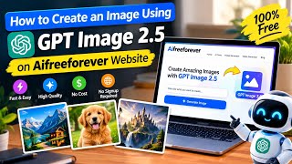 How to create an image using gpt image 2.5 Ai model on Aifreeforever website 2027