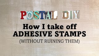 How to take off adhesive stamps without ruining them