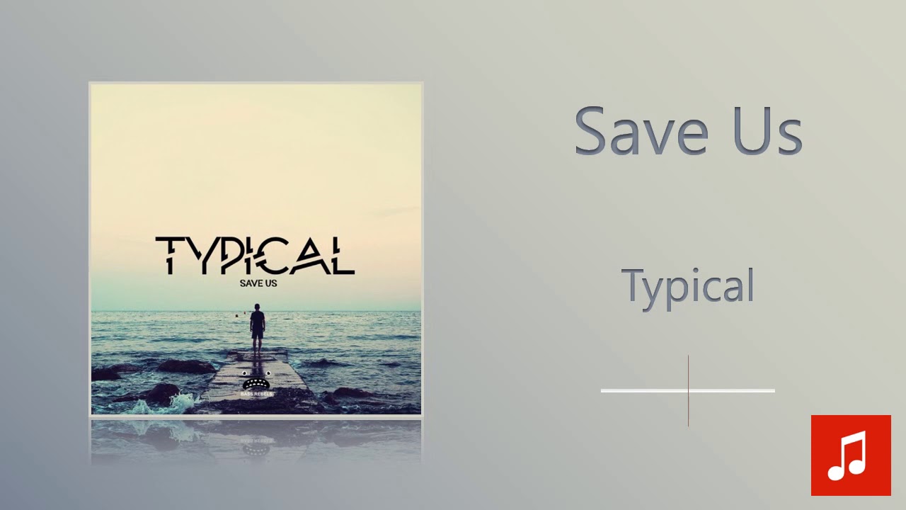 Typical - Save Us