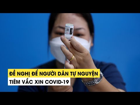 Tiêm vắc xin Covid-19, chuyên gia đề nghị 'hãy để người dân tự nguyện'