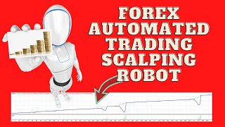 Forex Scalping Robot - Automated Trading Robot for MT4 Trading Platform