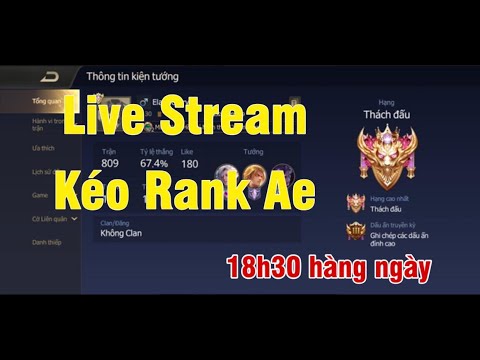 LIVE-KÉO RANK LIÊN QUÂN MOBILE CÙNG AE P4