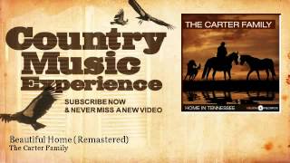 Video thumbnail of "The Carter Family - Beautiful Home - Remastered - Country Music Experience"
