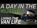 A Day In The Wilderness - Living The Van Life