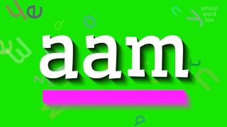 AAM - How to pronounce Aam?