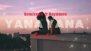 Semicenk & Reynmen - Yana Yana| Speed Up