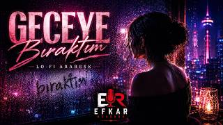 Geceye Bıraktım - Lo - Fi Arabesk (Kalbimi Kendime Yasakladım) Efkar Records Original