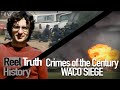 What Happened at the Waco Siege? | Crimes of the Century | Reel Truth History