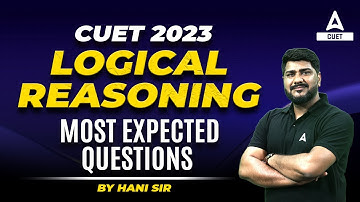 CUET 2023 | LOGICAL REASONING | MOST EXPECTED QUESTIONS | BY HANI SIR