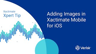 Xactimate Xpert Tip: Adding Images in Xactimate Mobile for iOS