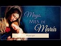 El por qué Mayo es dedicado a la Virgen María.
