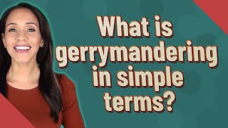 What is gerrymandering in simple terms?