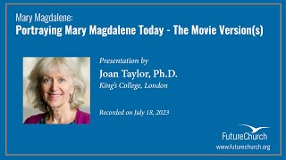 Portraying Mary Magdalene Today: The Movie Version(s) with Professor Joan Taylor