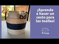 ¡Aprende a hacer un cesto para las toallas!