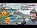 What I loved and hated about my first European cruise!