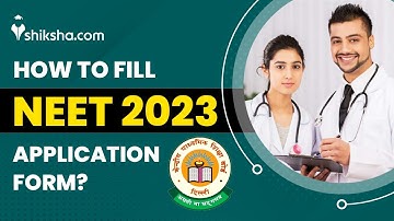How to Fill NEET 2023 Application Form