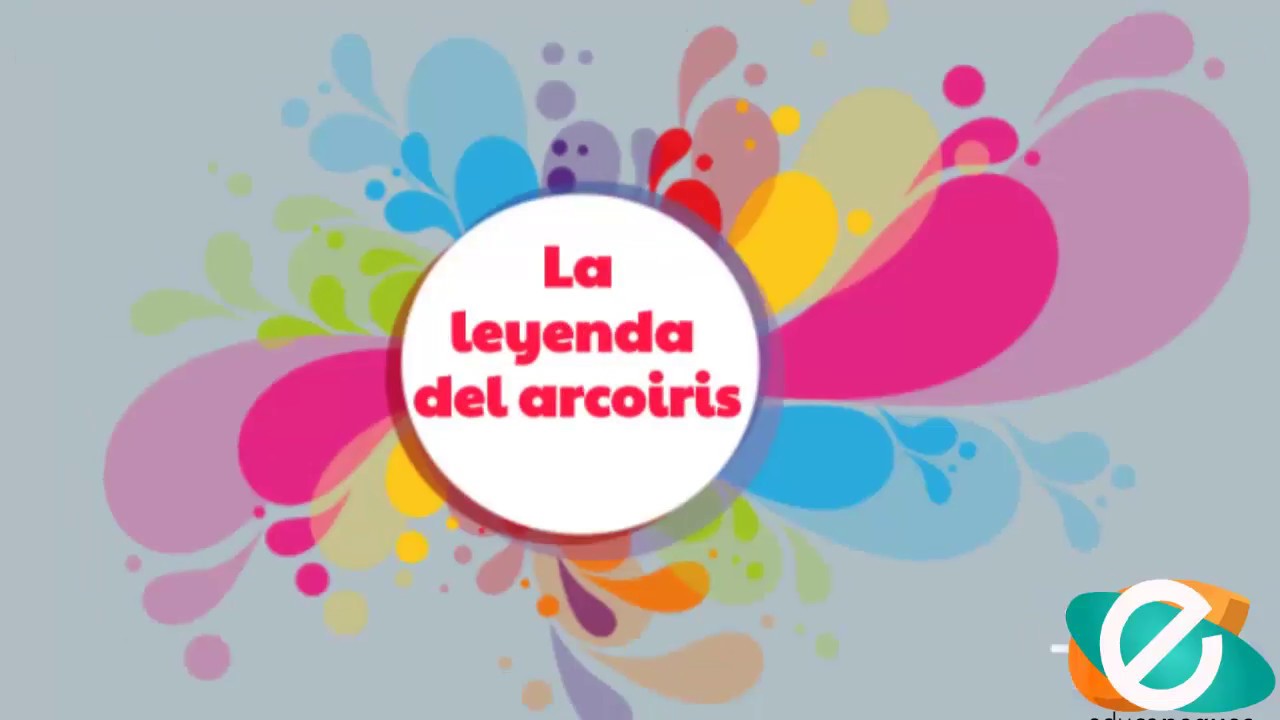 Leyenda Del Arcoiris Para Niños 】 | Educapeques