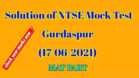 Solution Of NTSE MOCK TEST 17.06.2021 @GURDASPUR DISTRICT