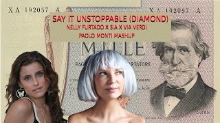Say it unstoppable (diamond) - Nelly Furtado x Sia x Via Verdi - Paolo Monti mashup Resimi