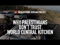 Why palestinians dont trust world central kitchen with ali abunimah and asa winstanley