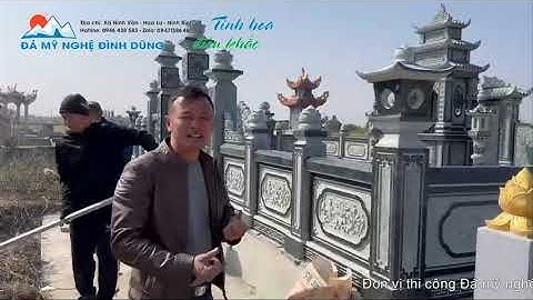 Video lắp đặt Khu lăng mộ đá xanh rêu 70m2 tại Hải Dương thi công bởi Đá mỹ nghệ Đình Dũng