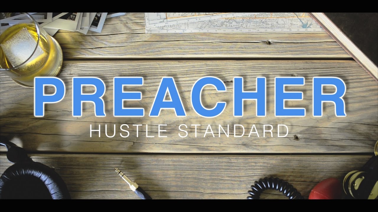 Hustle Standard :: Preacher :: Lyrics