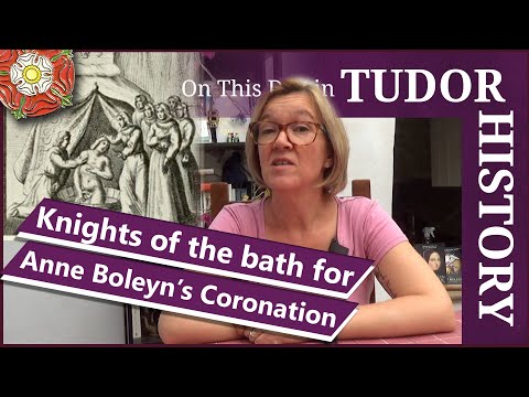 May 30 - Knights of the Bath for Anne Boleyn's coronation
