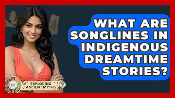 What Are Songlines In Indigenous Dreamtime Stories? - Exploring Ancient Myths