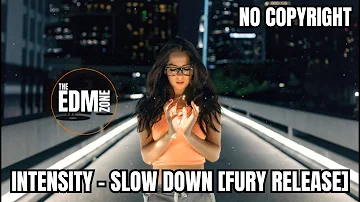 Intensity - Slow down [FURY Release]| Copyright Free Music | #edm#dancemusic#electronicmusic