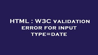 HTML : W3C validation error for input type=date