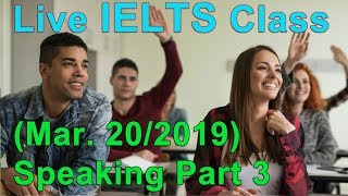 IELTS Live Class - Speaking Part 3 - Example and Tips for Band 9