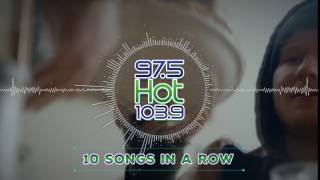 10 Songs in a Row! Hot 97.5/103.9