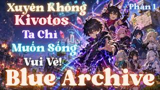 Blue Archive: Xuyên Không Kivotos, Ta Chỉ Muốn Sống Vui Vẻ! | Phần 1 | Lam Lam screenshot 4