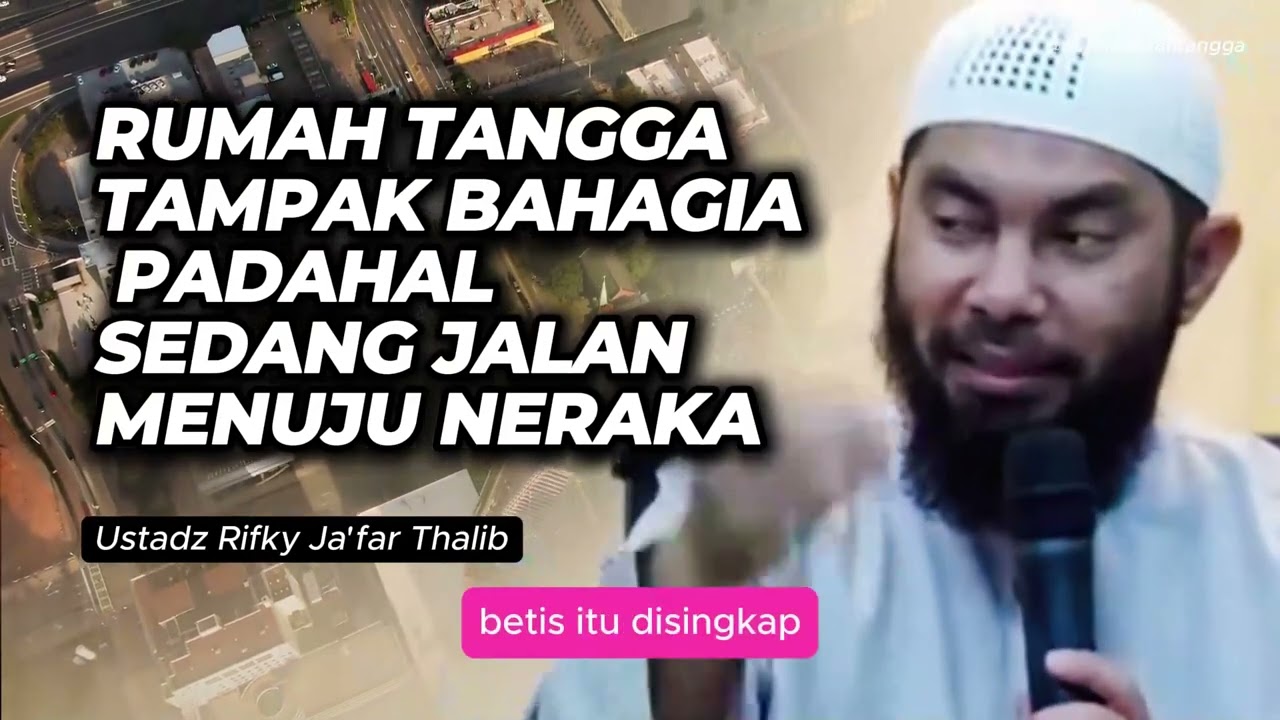 Rumah Tangga Tampak Bahagia Padahal Sedang Menuju Neraka | Ustadz Rifky Ja'far Thalib 