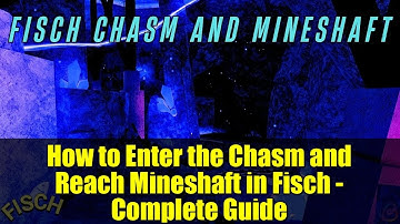 How to Enter the Chasm and Reach Mineshaft in Fisch - Complete Guide