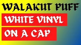 Walakut Puff Vinyl On Caps - Will It Work? Let's See Walas All About :) - Silhouette - VLR