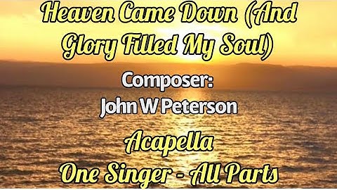 Thumbnail of HEAVEN CAME DOWN And Glory Filled My Soul [with lyrics] Church Gospel Hymn Acapella Song Christian