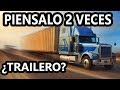 ¿quieres ser trailero o manejar un camion? piensalo 2 veces