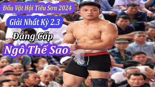 Giải nhất kỳ 2 3 vật tiêu sơn 2024, đẳng cấp kiện tướng ngô thế sao,men's wrestling first prize