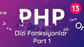 13 - Sıfırdan PHP ve MYSQL Dersleri - Dizi Fonksiyonları Part 1