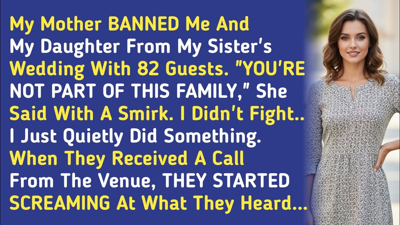 My Mother BANNED Me And My Daughter From My Sister's Wedding With 82 Guests. "YOU'RE NOT PART OF