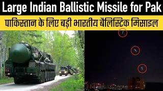 Large Indian Ballistic Missile for Pak
