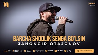 Jahongir Otajonov - Barcha Shodlik Senga Bolsin Audio 2023