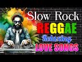 Relaxing Reggae Love Songs | Nonstop Slow Rock Mix 🎶